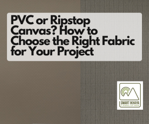 PVC or Ripstop Canvas? How to choose the right fabric for your project 