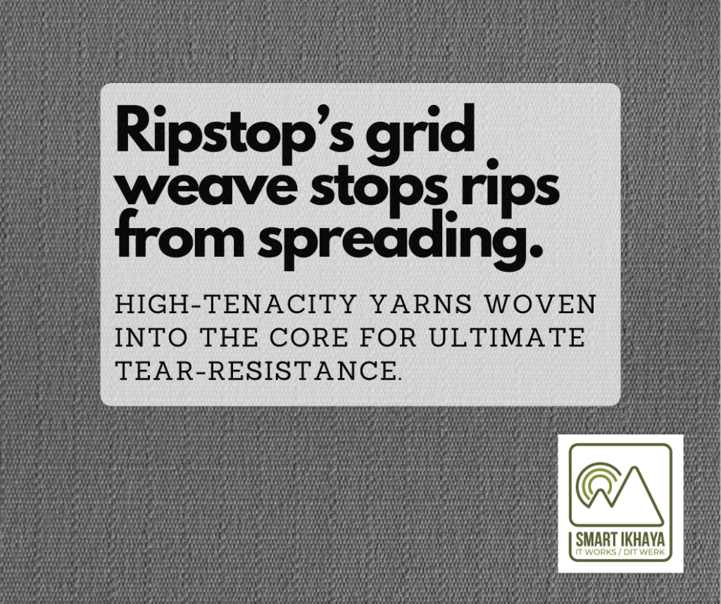 Ripstops grid weave stops rips from spreading. 